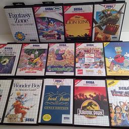14 Sega Master System Games 
All boxed with manuals apart from land of illusion and Sonic 2
Castle of illusion
Land of illusion
Desert strike
Lion king
Fantasy Zone
Lemmings
Trivial Pursuit
Sonic 2
Vigilante
Wonderboy in monsterland
Jurassic Park
Cool spot 
Olympic Gold
California Games
All in very good condition
Fully working 
£60