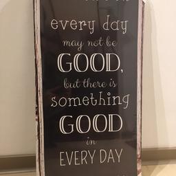 Bild mit dem Spruch:
„Every day may not be good, but there is something good in every day“

Größe:
Breite 30cm
Länge 58cm
Neu noch verpackt