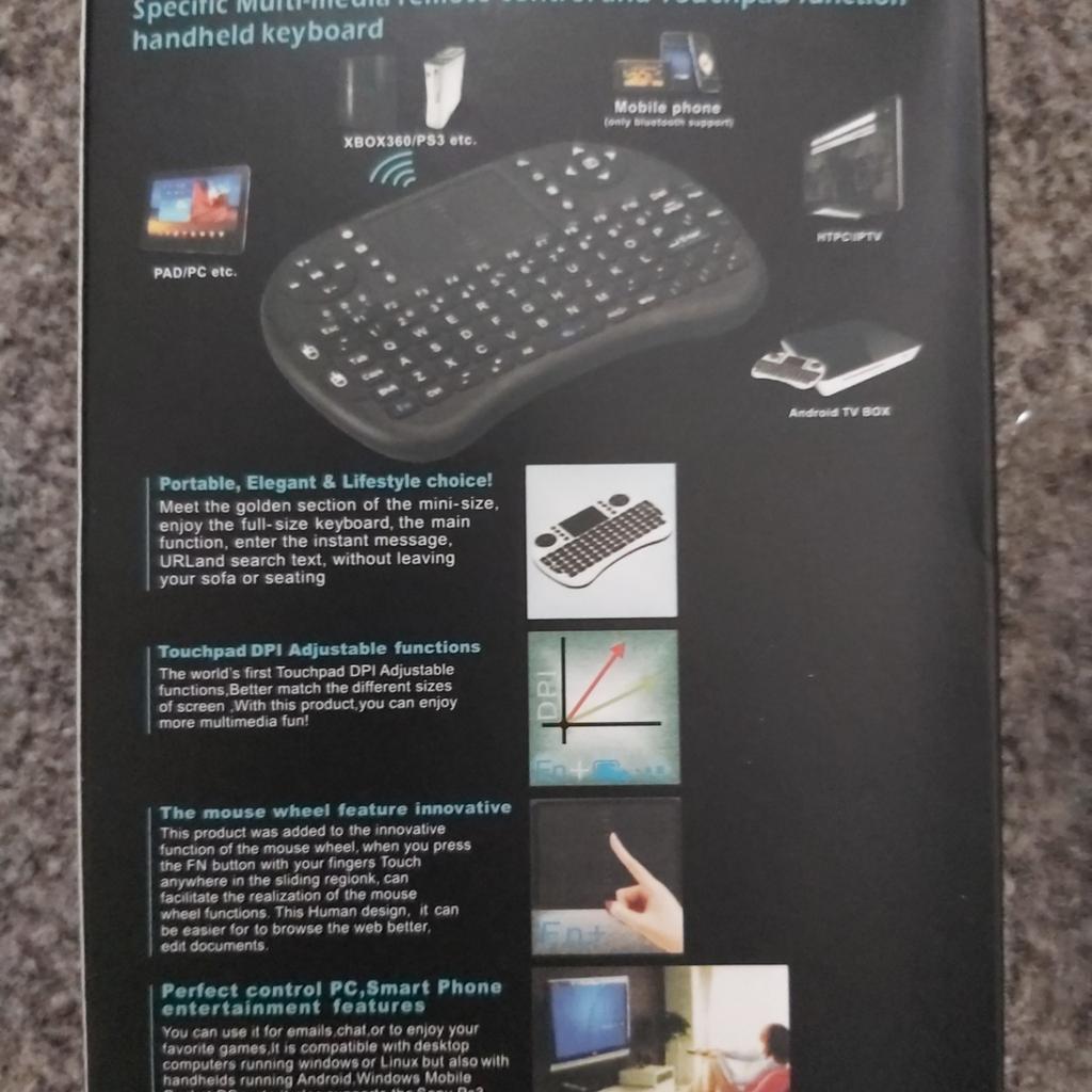 Brand New Boxed
Azerty keys A-Z
Use with Android TV Boxes, Smart TVs PC etc
All in one Mini Wireless Keyboard Mouse Touchpad Bluetooth
Control any Android TV Box,
Smart TV, or PC
Rechargeable Battery
Bluetooth Adapter