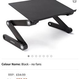 Lavolta Laptop Table Desk - Laptop Notebook Stand Adjustable - Ergonomic Breakfast Bed Tray Book Holder - Black
18 AVAILABLE
RETAIL’S AT OVER £30
ALL NEW UNUSED NO PACKAGING
£10 EACH OR £120 THE LOT
COLLECTION ONLY

Item Dimensions L x W x H 
50 x 28 x 6 centimetres