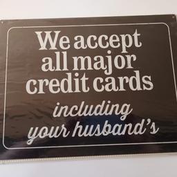 Large Metal Wall Sign - We accept all major Credit Cards including your Husband's

New - No Offers Price as Stated
