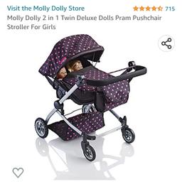 Was brought in error
My daughter requires a taller pram
Been pushed once around the house

The brand new Twin model by Molly Dolly is the only way to take your two favourite dolls for a stroll. Young children can use their imagination as they switch between pram mode for baby dolls or stroller mode for toddler dolls. They can even switch the handle so doll is facing in or outwards, in either mode. The stylish black & hot pink polka dot design is eye-catching and stands out from other doll prams. Not only does it come with an opening and closing hood, handy changing bag and swivel wheels but it also comes with storage space underneath... perfect for holding accessories or shopping. The pram encourages imaginative play. This deluxe pram is a modern styled dolls pram with an extra strong steel chassis and a sturdy body with a padded handle for comfort. The handle height easily adjusts from 46cm - 71cm, and the whole pram collapses down for easy storage