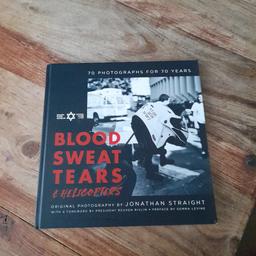 Blood Sweat  Tears & helicopters ltd edn book ,,70 photographs for 70 years with Jonathan straight forward by president Reuven Rivlin ,this book is number 497 of 500 ,,approx size 11" x 11"