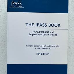 The IPASS Book - 8th Edition
Paperback book
PAYE, PRSI, USC and Employment Law in Ireland
Authors: Eamonn Corcoran, Helena Holdwright and Ciaran Doherty
Published in 2011
I no longer work, hence selling this book.
I have had the book since new and it cost €95.00 in 2011.
It is a very thick (5cm) and heavy book (1kg 625g).
In a Used, Good Condition. The top front left corner on the spine has a small tear.
Please see the photos, zoom in to see the details and to ensure you are happy with the condition.
Sorry - no returns