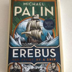Signed Michael Palin hardback. Erebus: The story of a ship. From a smokefree and petfree home. Excellent condition. Can post. SIGNED BY MICHAEL PALIN