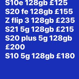 it’s available 

A80 128gb £110
S10e 128gb £125
S20 fe 128gb £155
Z flip 3 128gb £235
S21 5g 128gb £215
S20 plus 5g 128gb £200
S10 5g 128gb £180

You can text me or call me for  further information on 07582969696
Warranty and receipt 
B8 1EJ  is collection postcode