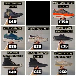 Prices, sizes and brand names for each footwear are in the pictures

Most of the condition of each footwear is good (used) but some of them do have some minor marks through wear. Nanny State shoes + Black Converse have never been worn. Nike Just Do It Premium have been worn once. Only the black converse will come with a box, but it is a replacement Converse box

Message if wanting more information on a specific pair of footwear, then I can send more pictures and a full description across.

-

Ignore - mens trainers men's trainers mens footwear shoes trainer size 8 trainers size 7.5 trainers size 7 trainers size 10 size 9 size 11 nike asics converse adidas