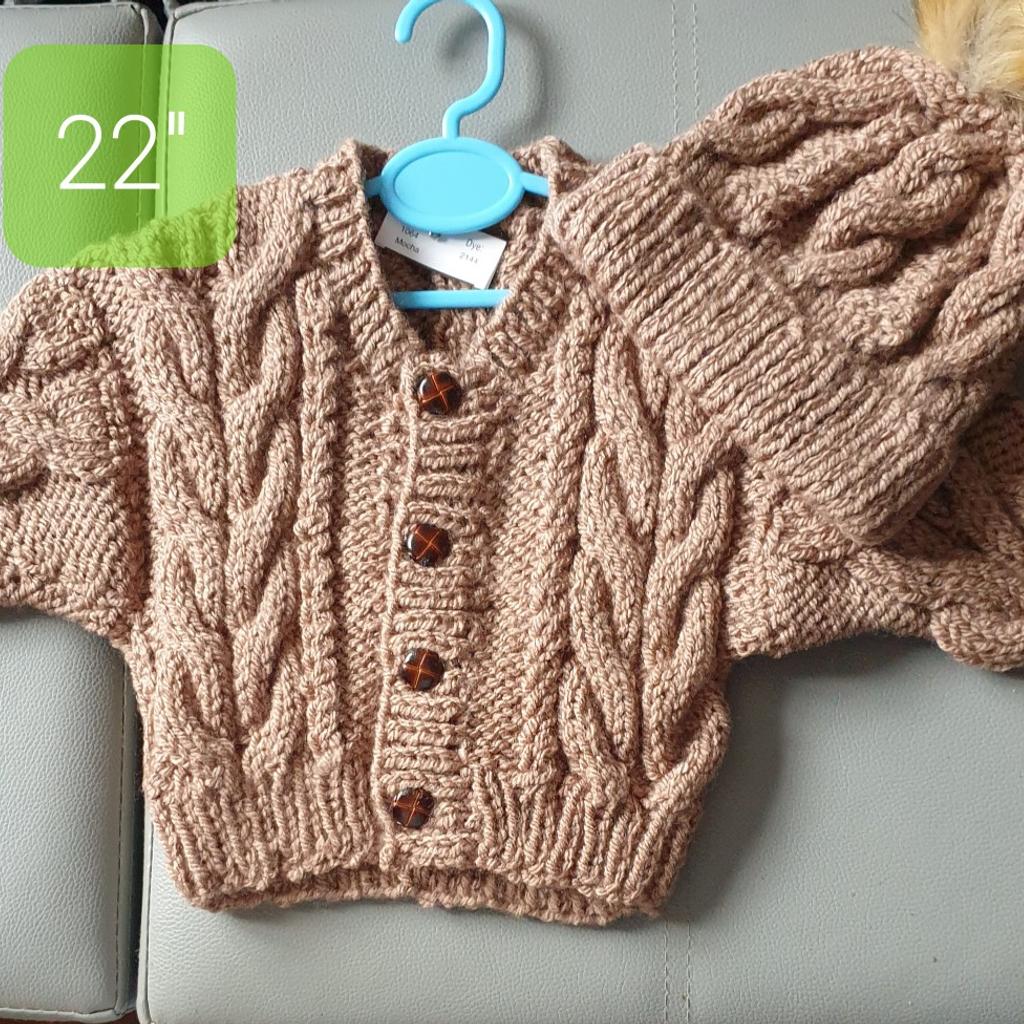DESIGN Z ARAN Mocha 6/9 22" Boys please ask for your colour bigger sizes to order check sizes beĺow

Deposit £5 Time of Order non Refundable
Order your Colour Size for boy or girĺ
Check if in stock
SIZES BELOW

Crew Neck Cardigan Hat pom pom
0/3m C20" L9" Sl 6" £15
6/9m C22" L10" Sl 7" £16
1/2 yr C24" L11" Sl 8" £17
2/3 yr C26" L1 2" Sl 9" £19
3/4 yr C28" L14 Sl 10" £20
HATS ONLY
Hats 20" 22" £6.50
Hats 24"26"28" £7.50
Postage will be £3.20 Check out my other Hand knitted items on sale.
