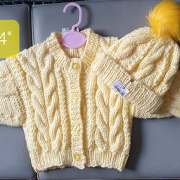 DESIGN Z ARAN Lemon 1/2 yr 24" Girls please ask for your colour bigger sizes to order check sizes beĺow

Deposit £5 Time of Order non Refundable
Order your Colour Size for boy or girĺ
Check if in stock
SIZES BELOW

Crew Neck Cardigan Hat pom pom
0/3m C20" L9" Sl 6" £15
6/9m C22" L10" Sl 7" £16
1/2 yr C24" L11" Sl 8" £17
2/3 yr C26" L1 2" Sl 9" £19
3/4 yr C28" L14 Sl 10" £20
HATS ONLY
Hats 20" 22" £6.50
Hats 24"26"28" £7.50
Postage will be £3.20 Check out my other Hand knitted items on sale.