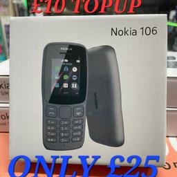 BUY NOKIA 106 
INCLUDED £10 
TOPUP FREE 
WE ARE OPEN 
10AM TO TILL 7PM 
107 HOLLYHEDGE LANE 
WS2 8PU
