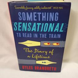 GYLES BRANDRETH 'SOMETHING SENSATIONAL TO READ IN THE TRAIN' 'THE DAIRY OF A LIFETIME' HARDBACK WITH DUSTCOVER INSCRIPTION INSIDE WRITTEN & SIGNED BY GYLES BRANDRETH BOOK IN GREAT SHAPE.