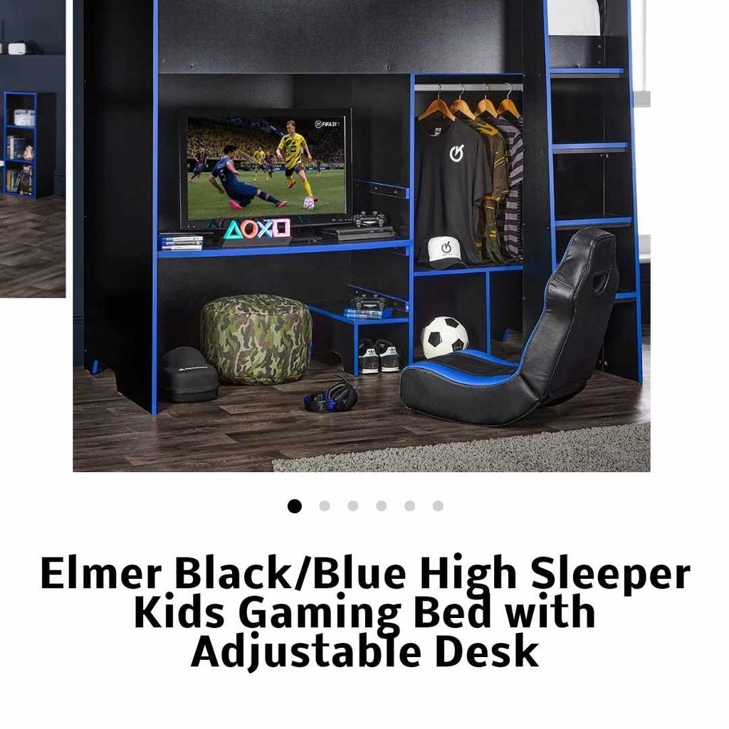 Elmer Black/Blue High Sleeper Kids Gaming Bed with Adjustable Desk

Designed for a great night's sleep, the Virtuoso Gaming Elmer High Sleeper Gaming Bed lets you rest in style. Created with gamers in mind, the bunk bed style features incorporated storage shelves, a hanging rack and a spacious gaming desktop. The space-saving design combines your gaming experience with your bedroom essentials all in one place. Complete with a wide-step ladder, your child can climb in and out of bed with ease. Available in red or blue trims, your little gamer can maximise on their gaming style, storage and comfort with the Elmer sleeper. Maximum mattress depth is 20cm for a night of safe sleep.
H160cm W196.3cm D96.7cm
This is brand new in boxes and retails for £599.99 I'm selling for £300 why not check out my other items for sale