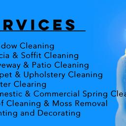 Hello we offer:

Window Cleaning
Fascia & Soffit Cleaning
Driveway & Patio Cleaning
Carpet & Upholstery Cleaning
Gutter Clearing
Domestic & Commercial Spring Clean
Roof Cleaning & Moss Removal
Painting and Decorating

We cover Birmingham and surrounding areas!

Give us a call: 079-555-46835