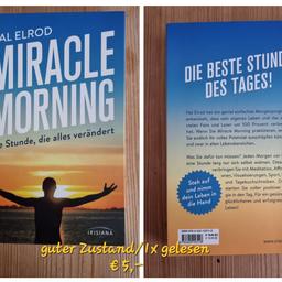 1x Miracle Morning/Meditation  € 5,-
1x Arnold Geiger/Geschichte  € 5,- 
1x Daniel Glatthar/Roman 
€ 5,- 
Guter Zustand, keine Flecken,1x gelesen 
bei Versand: + Versandkosten