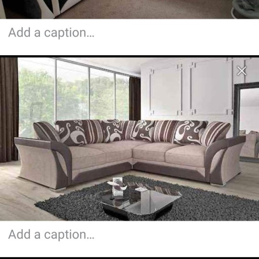 HALF PRICE !!!£799 RRP NOW ONLY £429

AVAILABLE AS CORNER OR 3&2 SETS
IN BROWN& MINK OR BLACK &GREY

LARGE FOOTSTOOL IS AVAILABLE FOR £99 EXTRA

COMES IN PACKAGE
14DAYS REFUND ACCEPTED
RECEIPT WILL BE SIGNED ON ARRIVAL
SOFA MUST BE CHECKED FOR DAMAGES

UK FIRE RESISTANCE LABELED
UK MADE
PAYMENT ; CASH OR CARD ON DELIVERY,ALSO PAYPAL ACCEPTED

GREY OR BROWN COLOURS
3SEATER 195X90X80CM
2SEATER 170X90X80CM

DELIVERY AVAILABLE