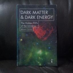 DARK MATTER AND DARK ENERGY - THE HIDDEN 95% OF THE UNIVERSE. PAPERBACK BOOK. (CASH ON COLLECTION ONLY, FROM CLEVELEYS).