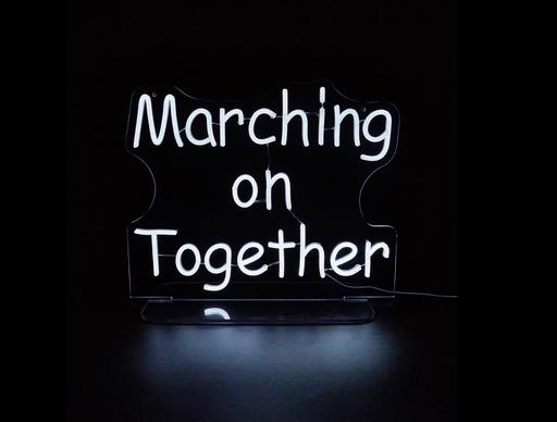  — Marching on together - Neon light sign