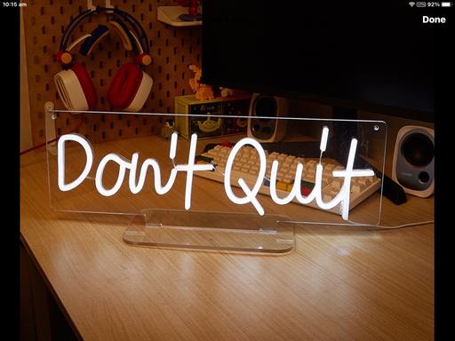  — Don’t quit - neon light sign