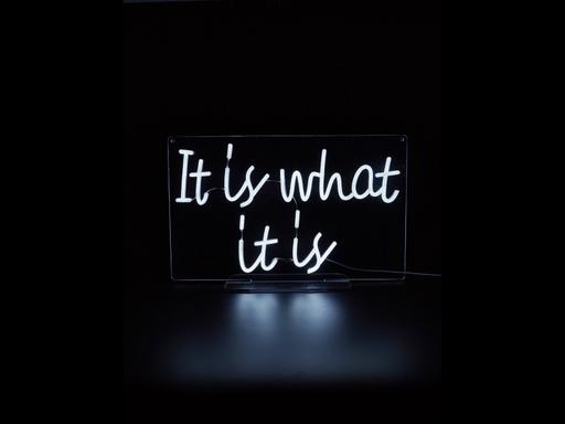  — It is what it is - Neon light sign