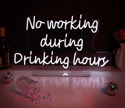  — No working during drinking hours - Neon sign